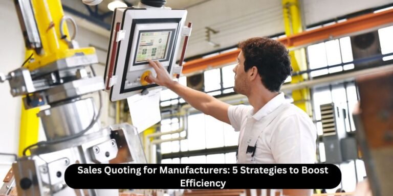 Read more about the article Sales Quoting for Manufacturers: 5 Strategies to Boost Efficiency
