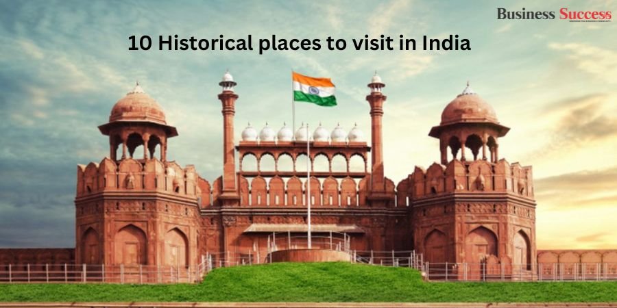 10 Historical places to visit in India