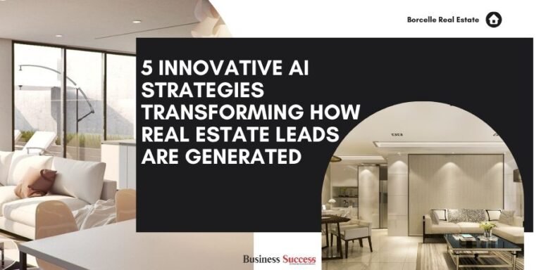Read more about the article 5 Innovative AI Strategies Transforming How Real Estate Leads Are Generated