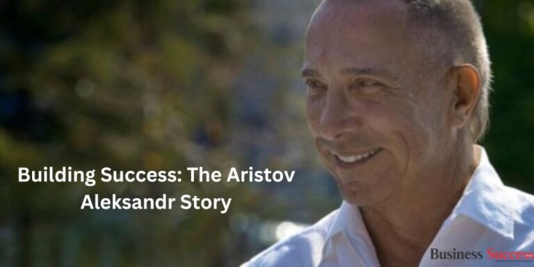 Read more about the article Building Success: The Aristov Aleksandr Story