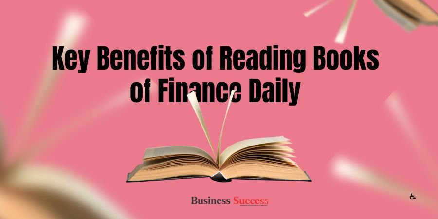 Key Benefits of Reading Books of Finance Daily