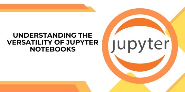 Read more about the article Understanding the Versatility of Jupyter Notebooks