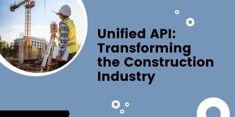 Read more about the article Unified API: Transforming the Construction Industry