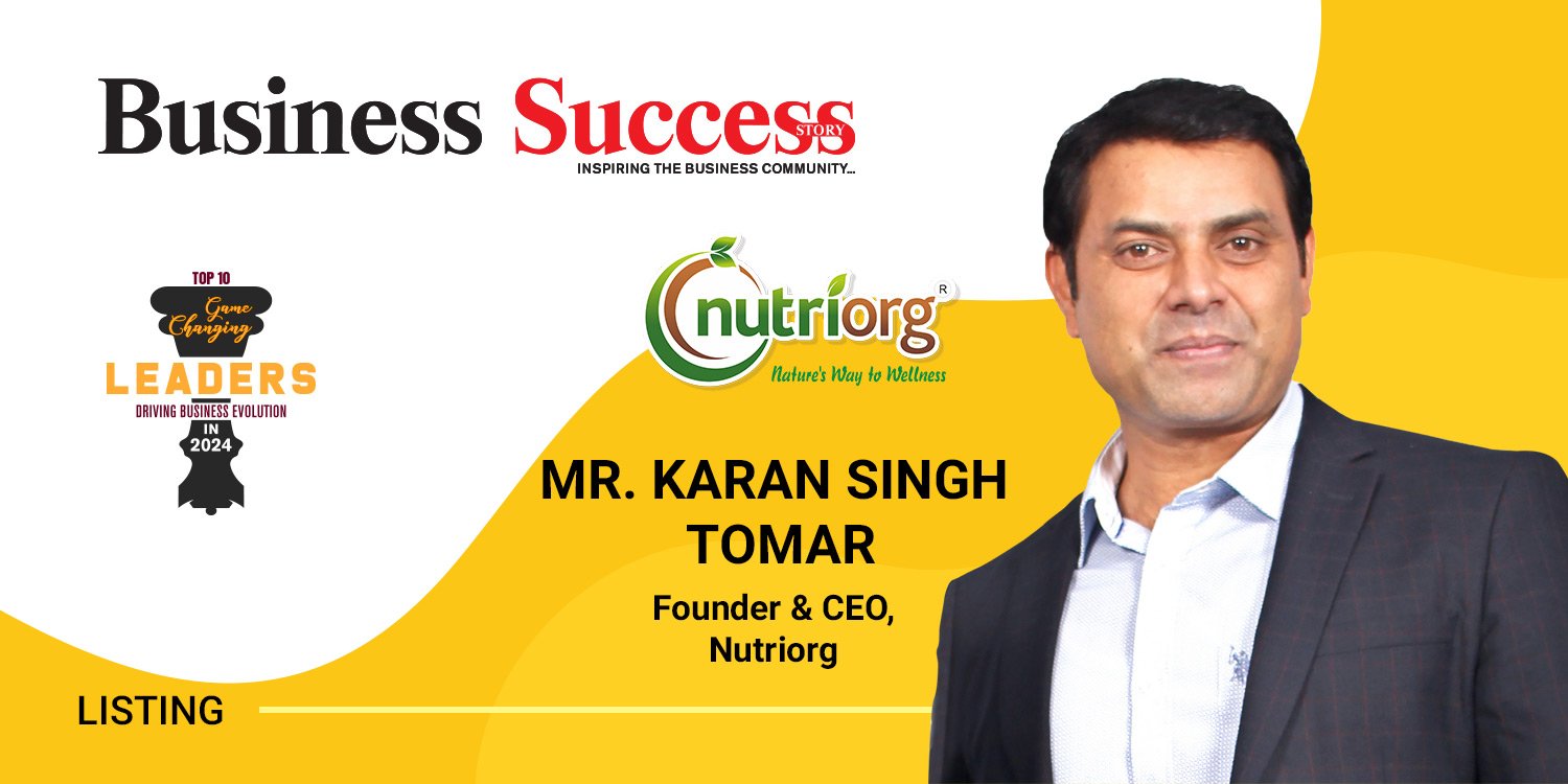 Karan Singh Tomar: Redefining Wellness with Nutriorg’s Organic Vision