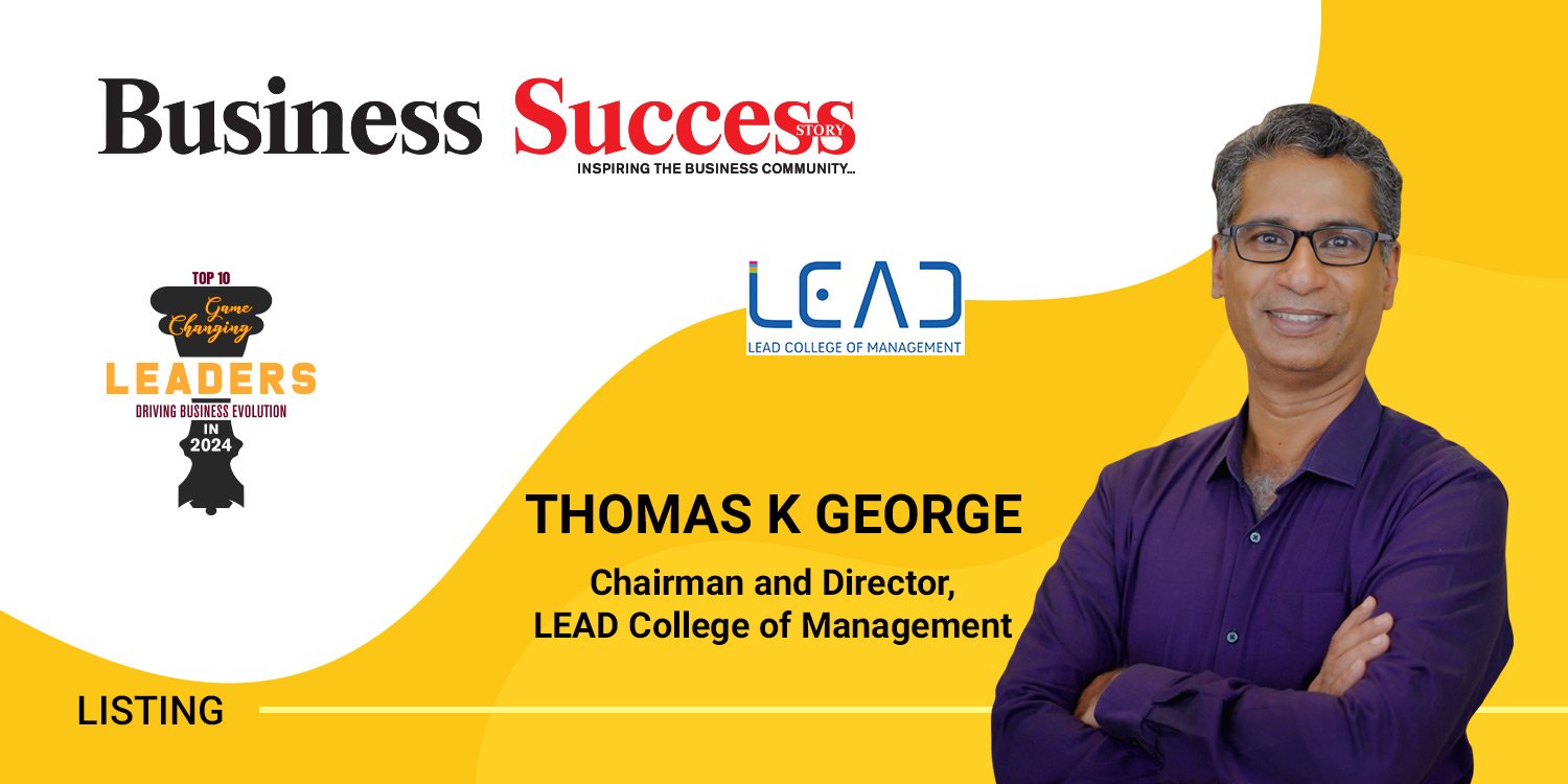 Transforming Lives: The Leadership Journey of Thomas K George at LEAD College